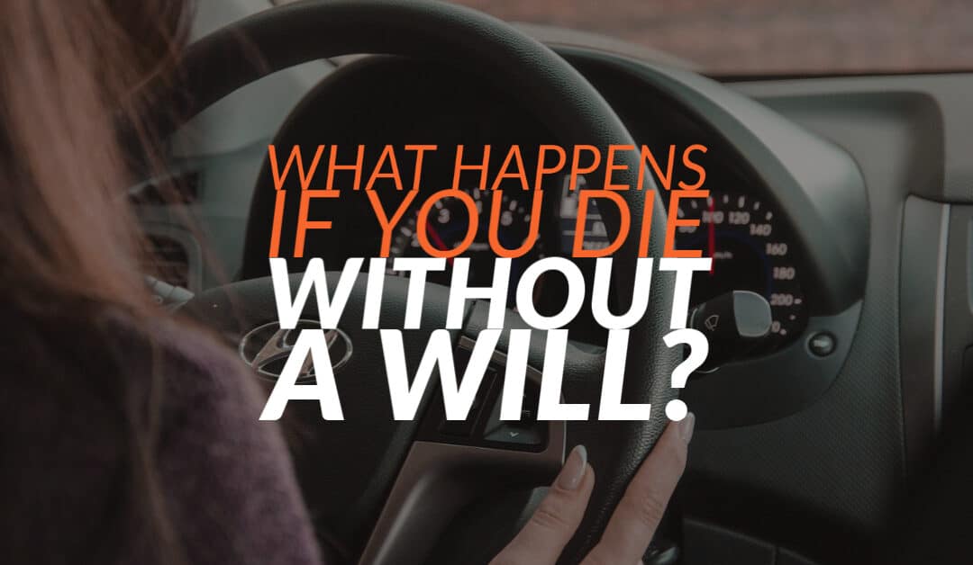 What Happens if You Die Without a Will?