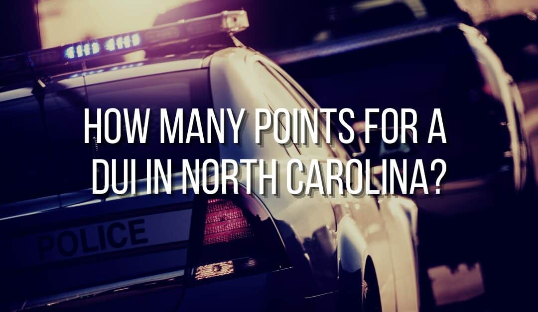 How Many Points for a DUI in North Carolina?