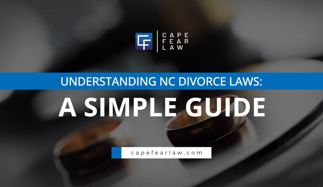 Understanding NC Divorce Laws: A Simple Guide